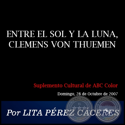 ENTRE EL SOL Y LA LUNA, CLEMENS VON THUEMEN - Por LITA PREZ CCERES - Domingo, 28 de Octubre de 2007